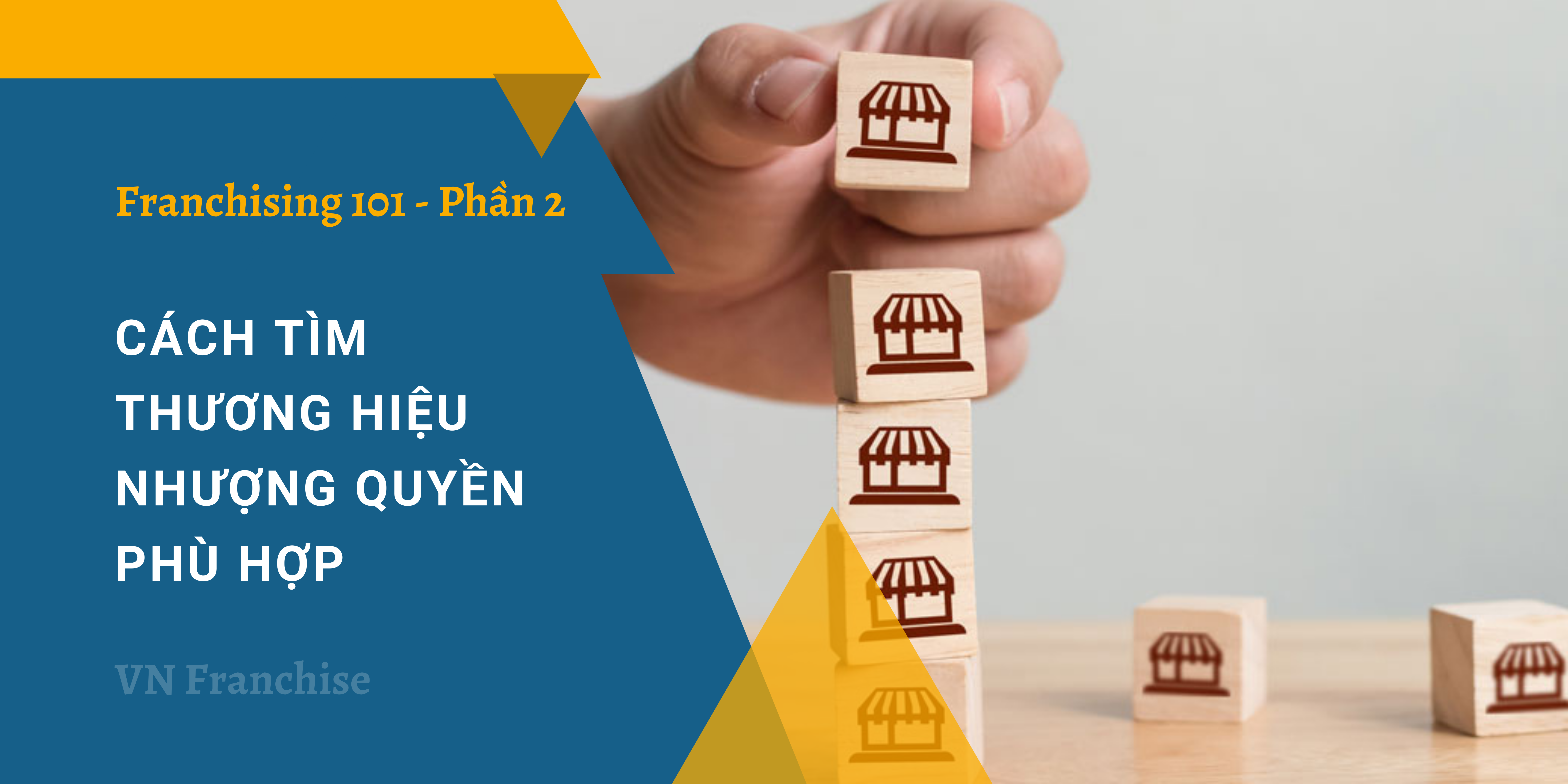 FRANCHISING 101 – Cách Mua Nhượng quyền – Phần II: CÁCH TÌM THƯƠNG HIỆU NHƯỢNG QUYỀN PHÙ HỢP